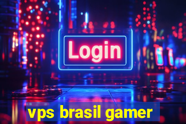 vps brasil gamer